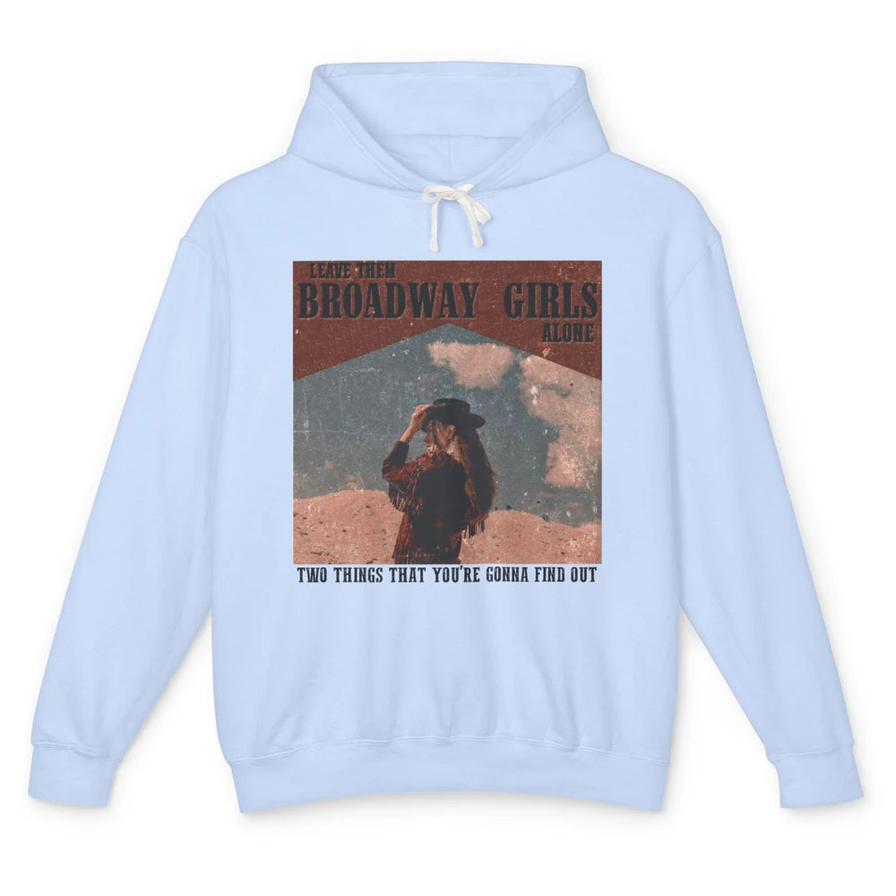 Vintage Cowgirl Leave Them Broadway Girls Alone Western Gift Unisex Lightweight Hoodie