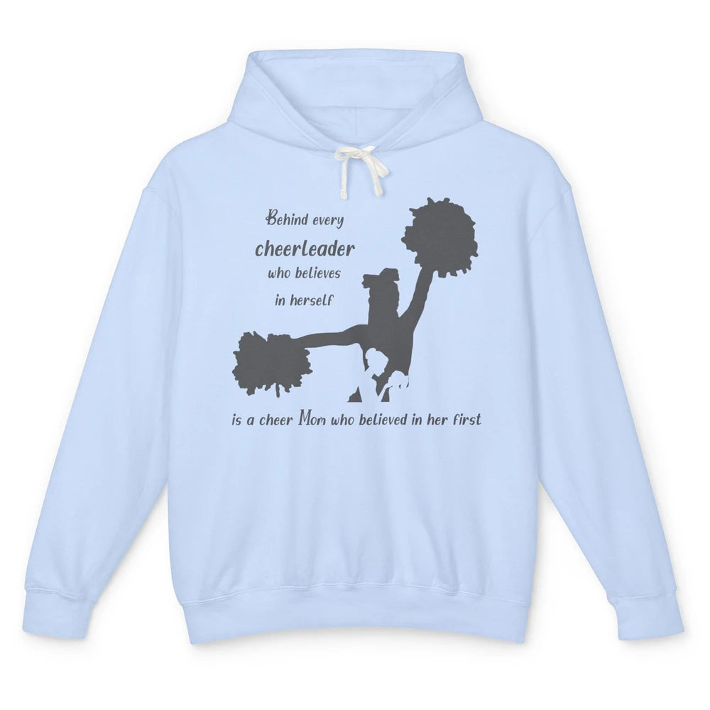 Behind Every Cheerleader Is A Mom Who Believed In Her First Unisex Lightweight Hoodie