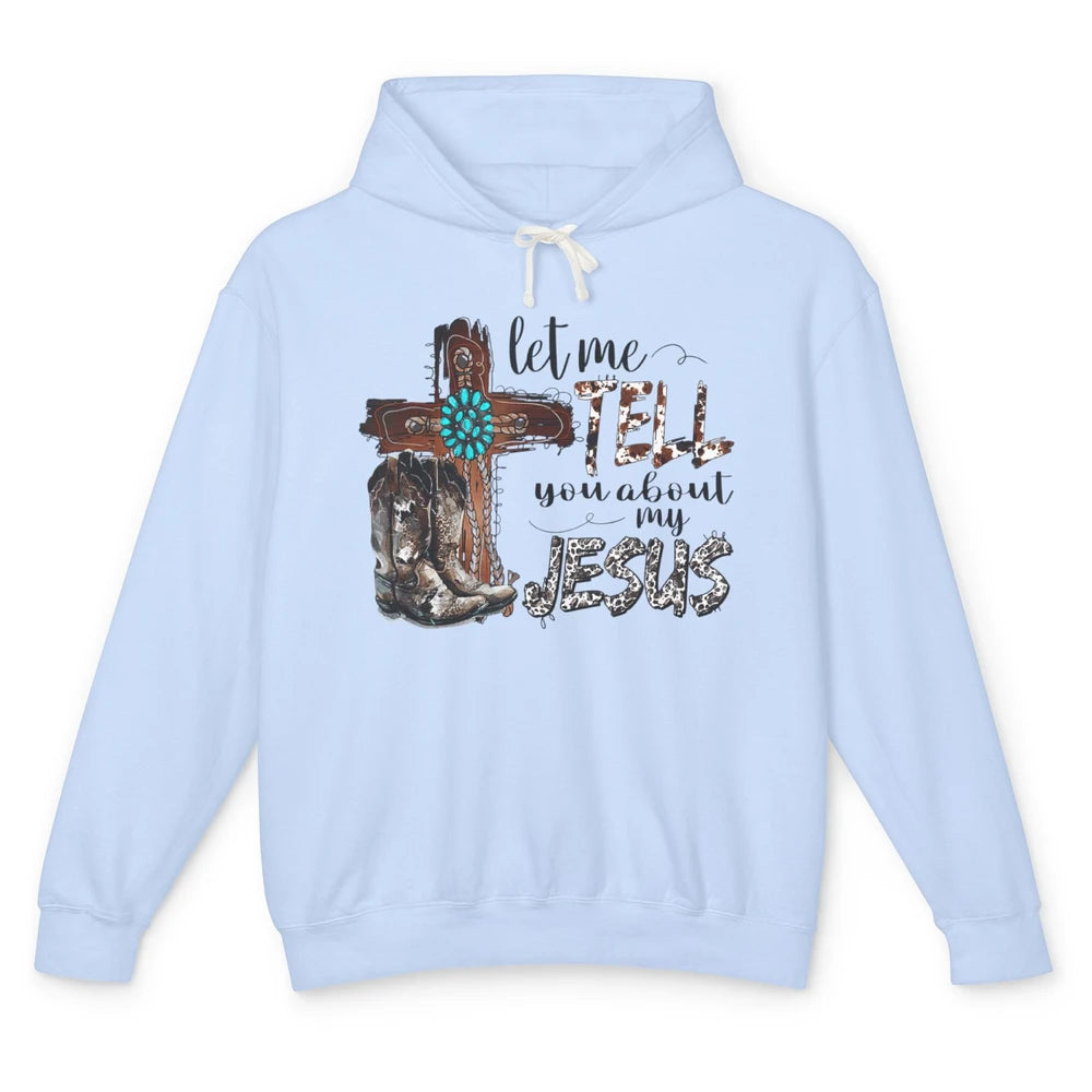 Let Me Tell You About My Jesus Leopard Western Christian God Unisex Lightweight Hoodie