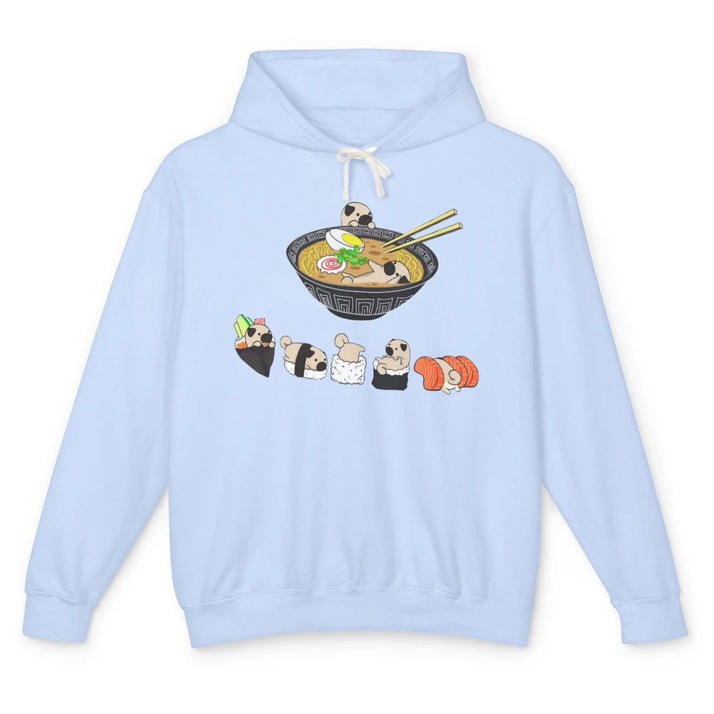 Funny Pug Sushi Ramen Bowl Cute Japanese Kawaii Dog Lovers Unisex Lightweight Hoodie