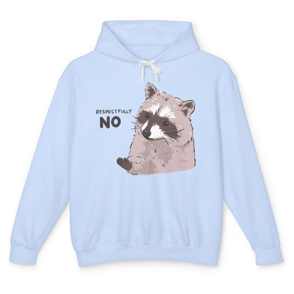 Funny Raccoon Respectfully No Sarcastic Raccoon Lovers Unisex Lightweight Hoodie