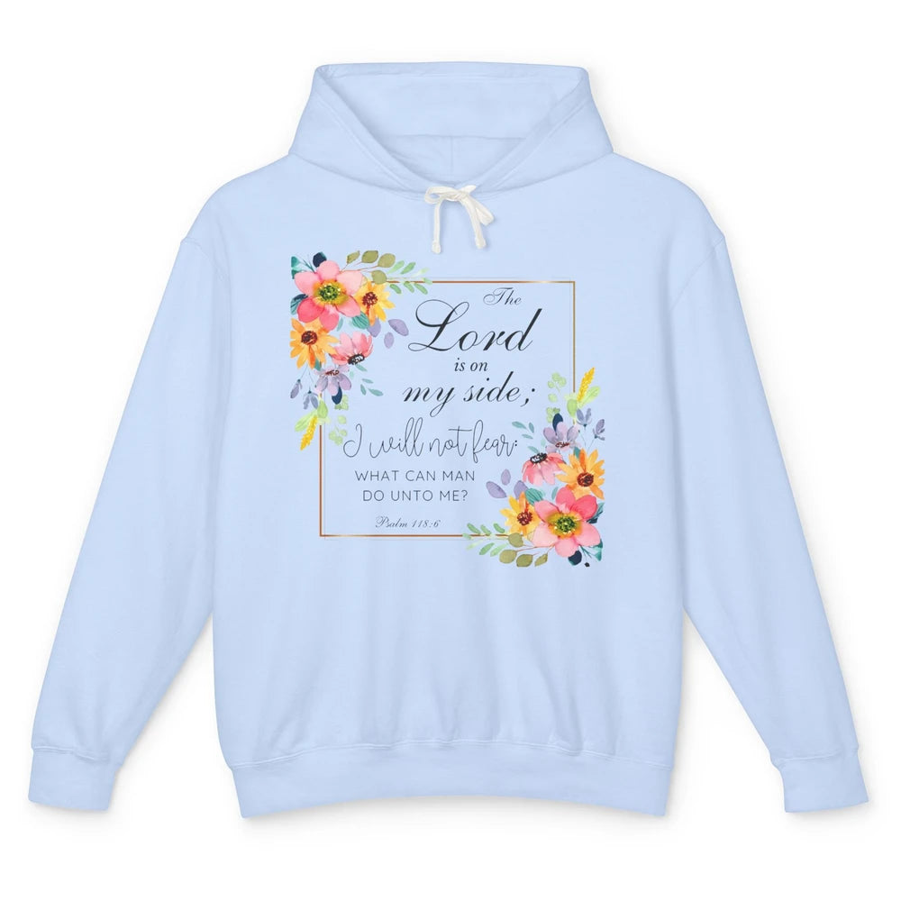 Floral Christian Lord On My Side I Will Not Fear Bible Verse Unisex Lightweight Hoodie