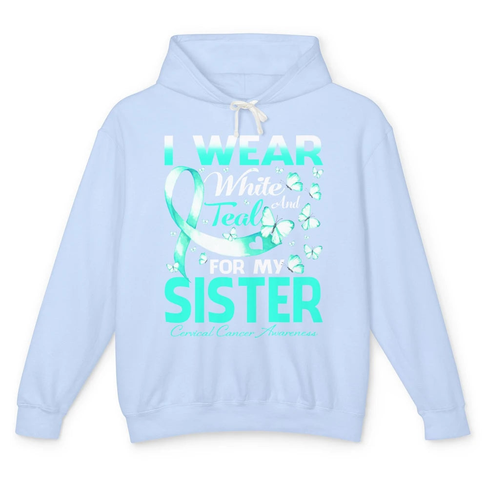 Wear White And Teal For Sister Warrior Cervical Cancer Month Unisex Lightweight Hoodie