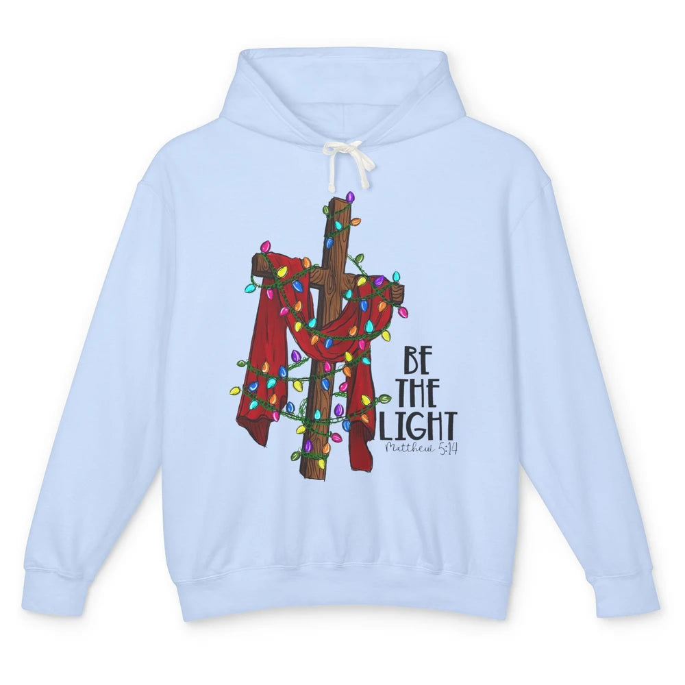 Be The Light Cross Christmas Lights Faith In Jesus Christian Unisex Lightweight Hoodie