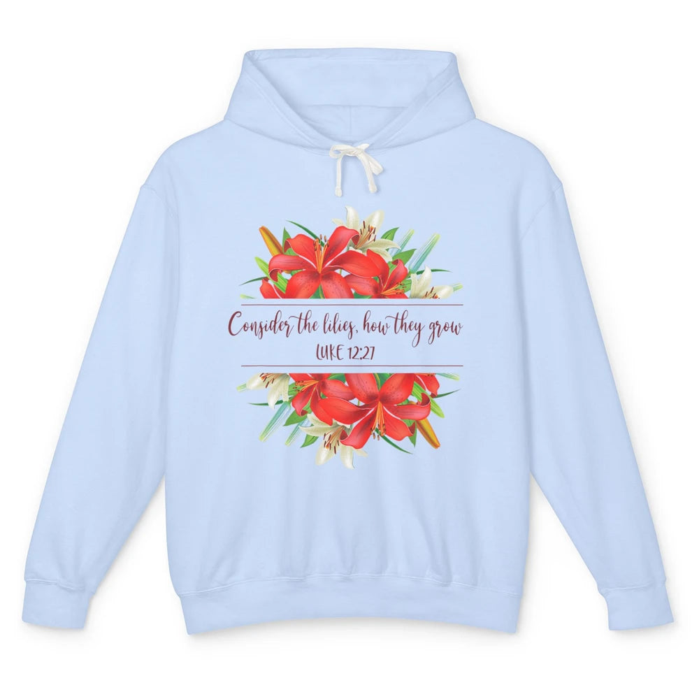 Floral Consider The Lilies Christian Jesus God Bible Verse Unisex Lightweight Hoodie