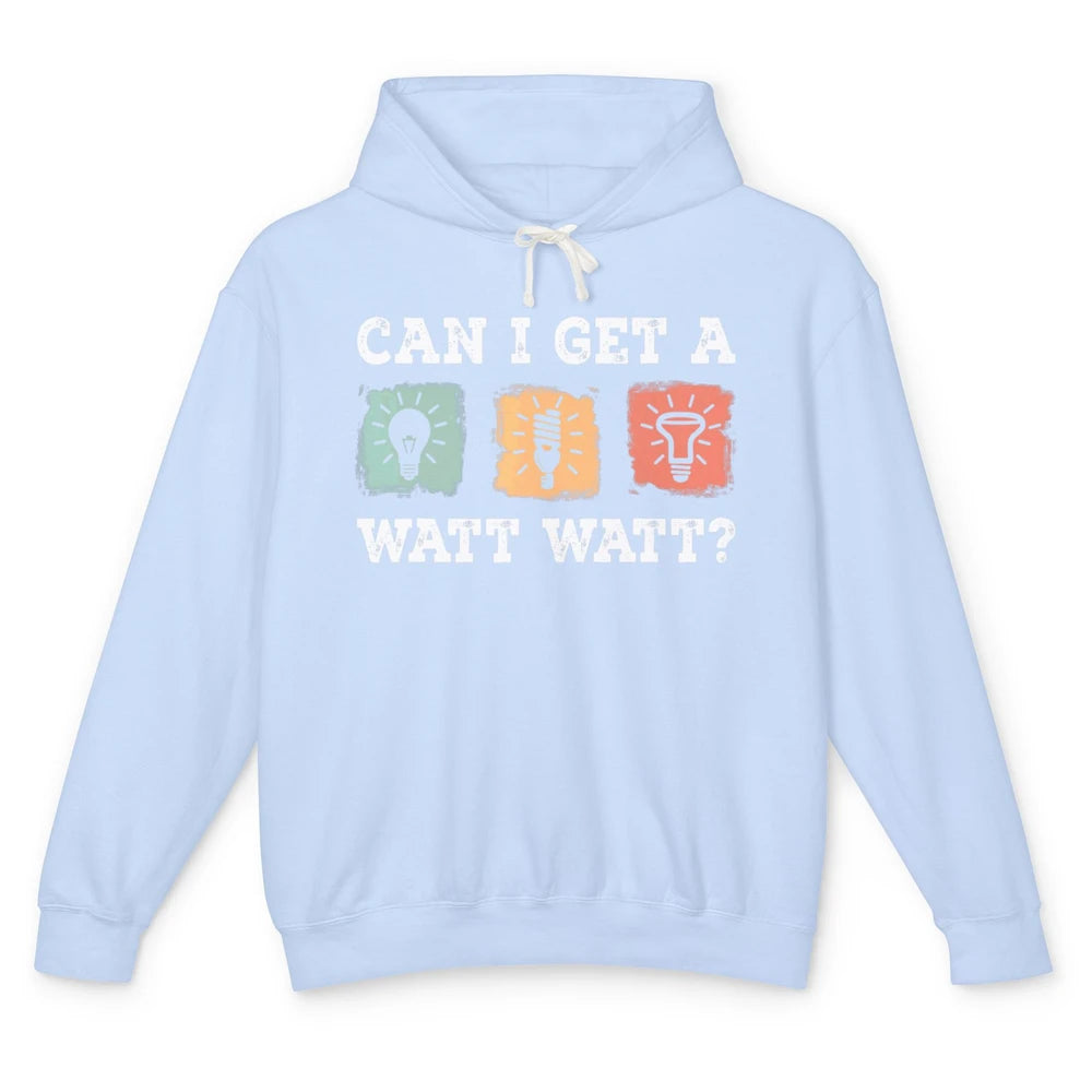 Funny Electrician Can I Get Watt Electrical Light Bulb Joke Unisex Lightweight Hoodie