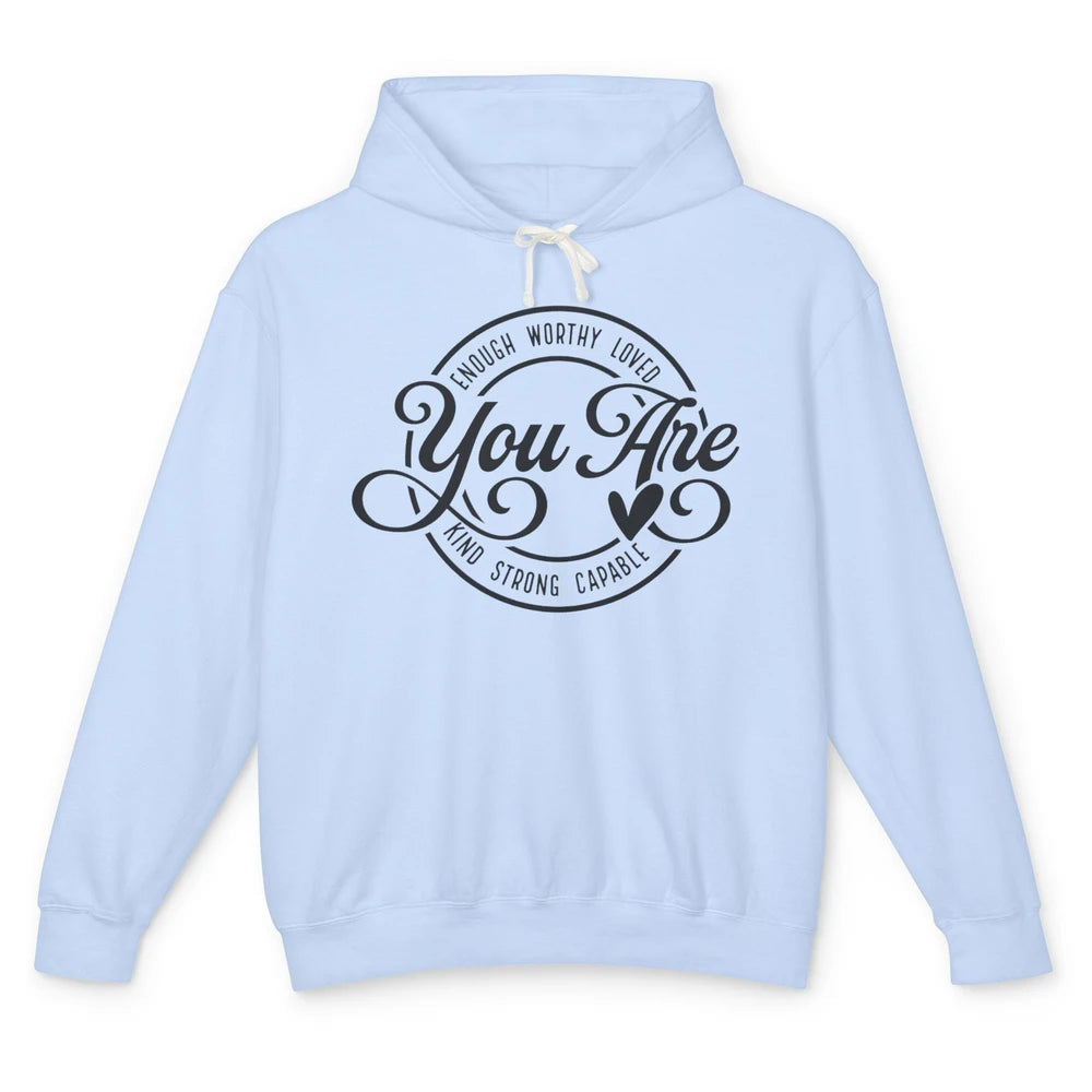 You Are Enough Worthy Inspirational Motivational Quotes Unisex Lightweight Hoodie