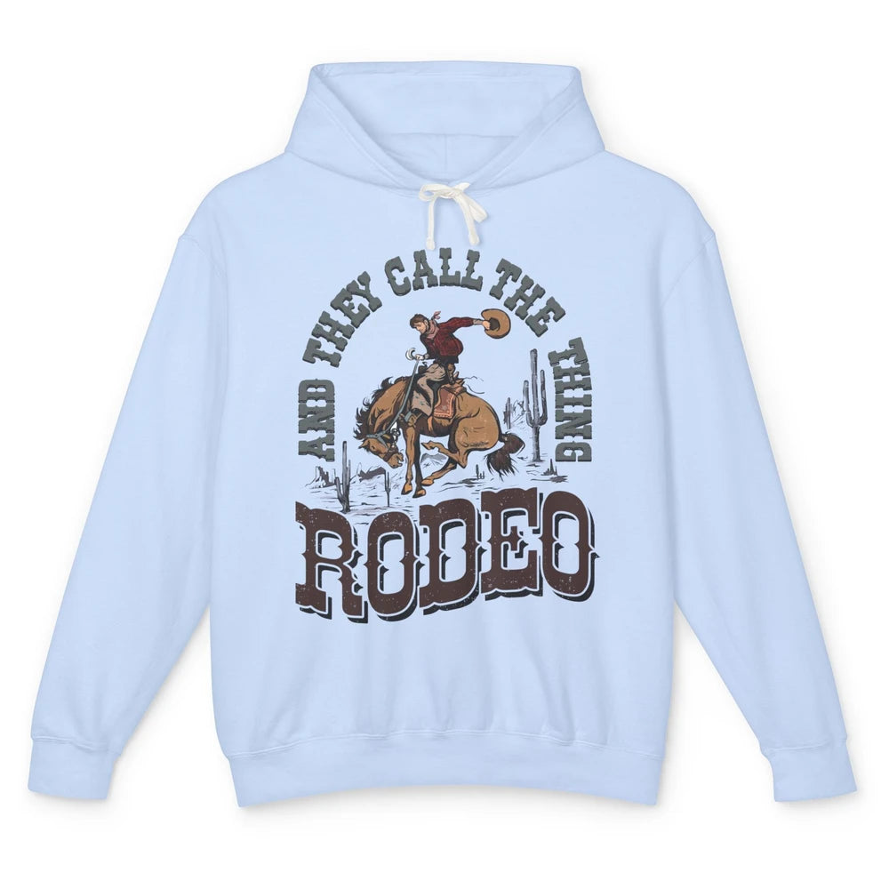 Cowboy Horsing They Call The Thing Rodeo Western Country Unisex Lightweight Hoodie