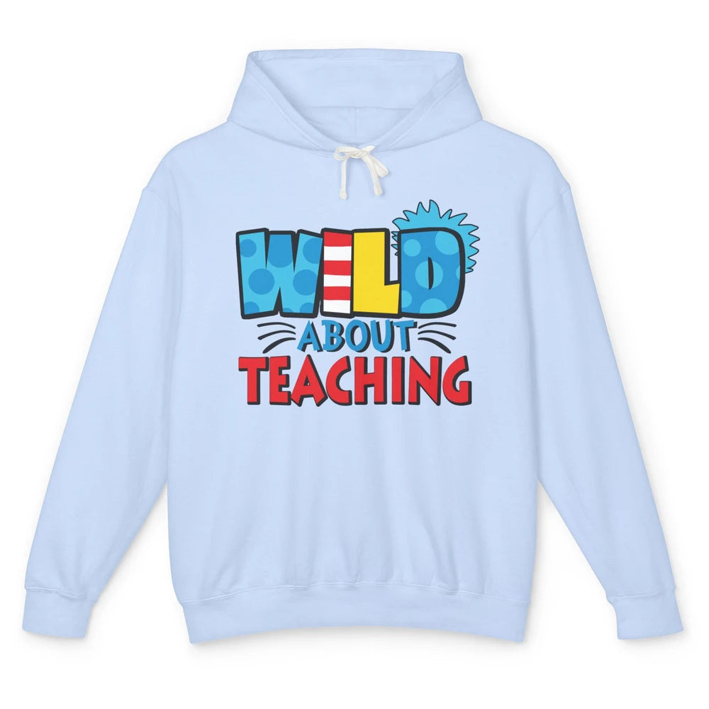 Wild About Teaching Educator Teacher Life Back To School Unisex Lightweight Hoodie