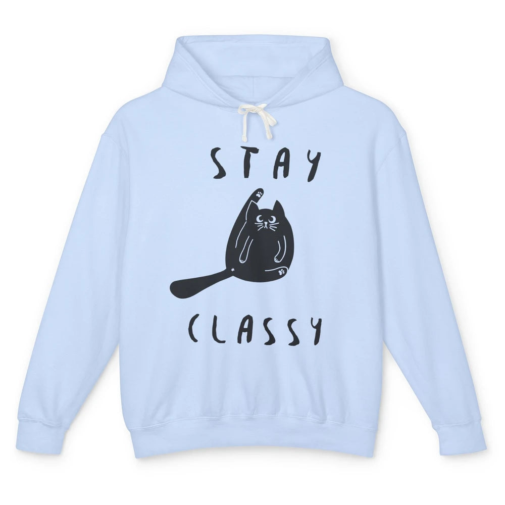 Funny Black Cat Stay Classy Cat Mom Sarcastic Cat Lady Gift Unisex Lightweight Hoodie