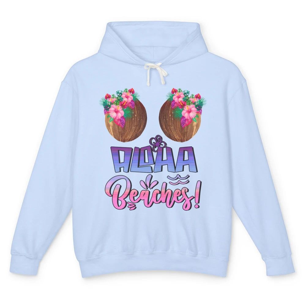 Funny Coconut Bra Hawaii Aloha Beaches Summer Vacay Paradise Unisex Lightweight Hoodie