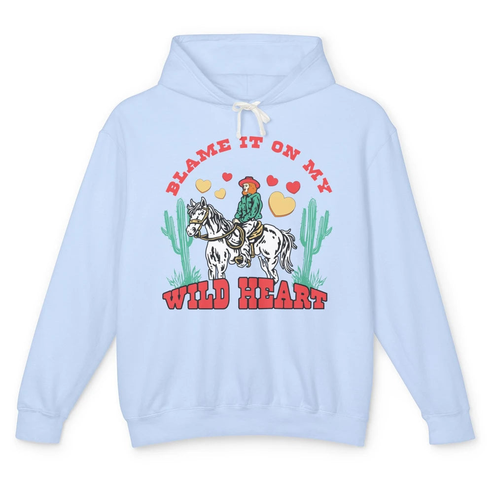 Blame It On My Wild Heart Horseback Cowgirl Rodeo Valentine Cactus Love Howdy Vintage Unisex Lightweight Hoodie