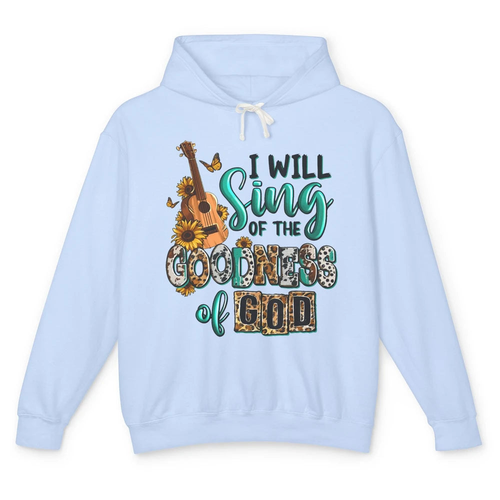 Leopard Sunflower Christian I Will Sing Of Goodness Of God Unisex Lightweight Hoodie