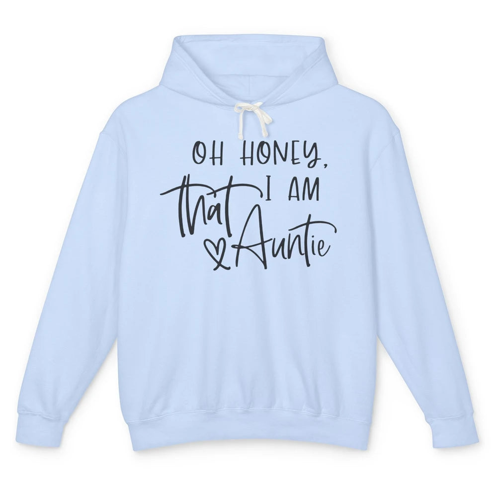 Funny Auntie Oh Honey I'm That Auntie Sister Auntie Gift Unisex Lightweight Hoodie