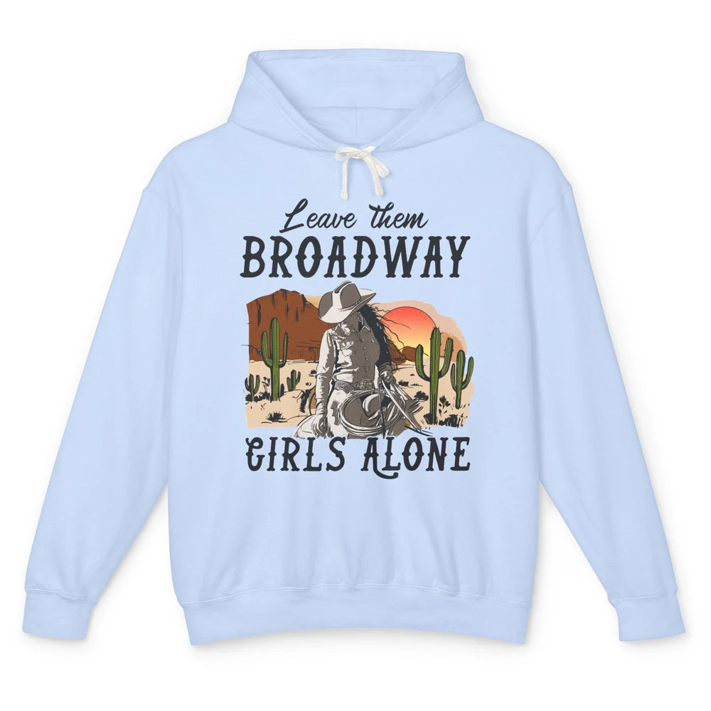 Cowgirl Desert Sunset Leave Them Broadway Girl Alone Western Unisex Lightweight Hoodie