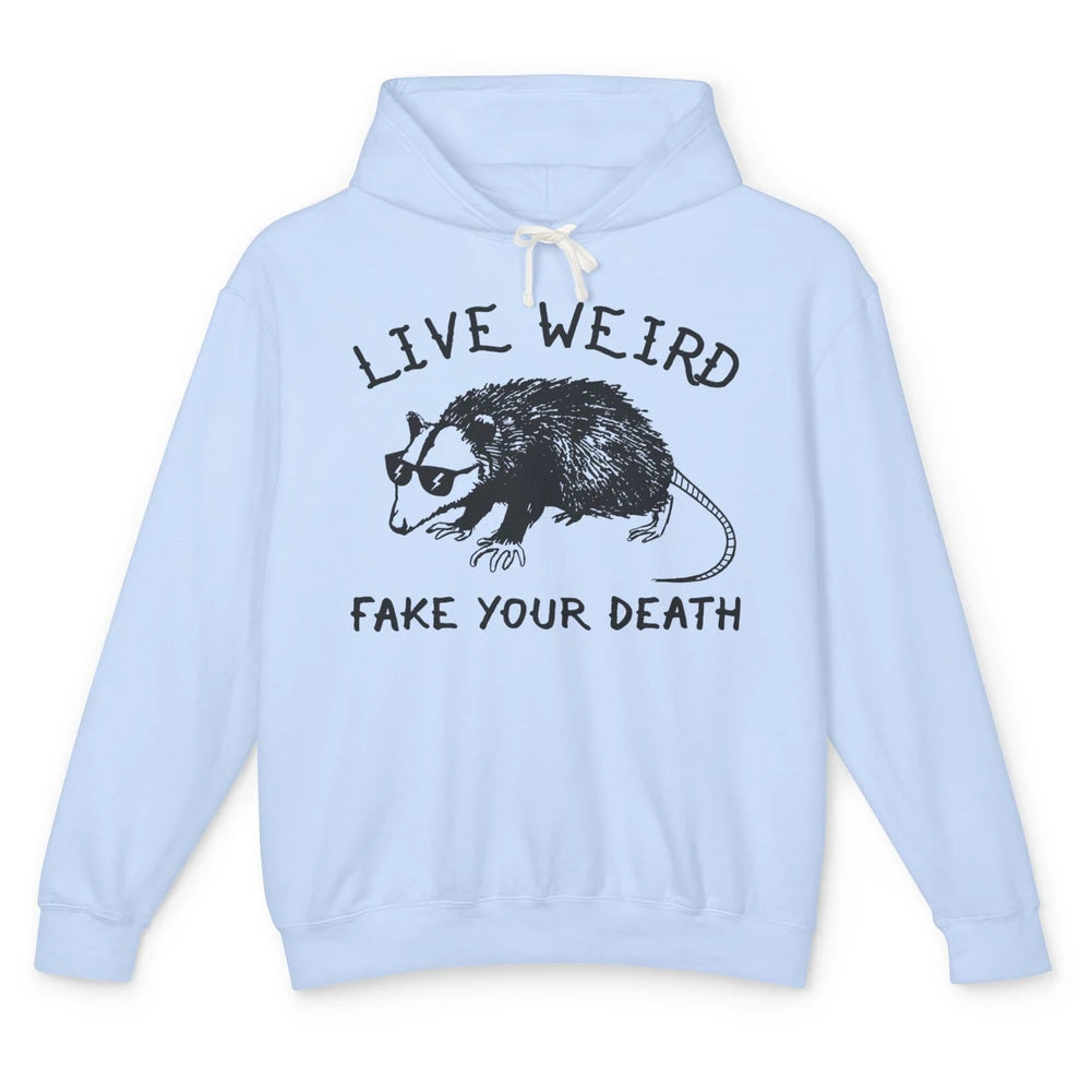 Live Weird Fake Your Death Adopt Forbidden Possum Cats Lover Unisex Lightweight Hoodie