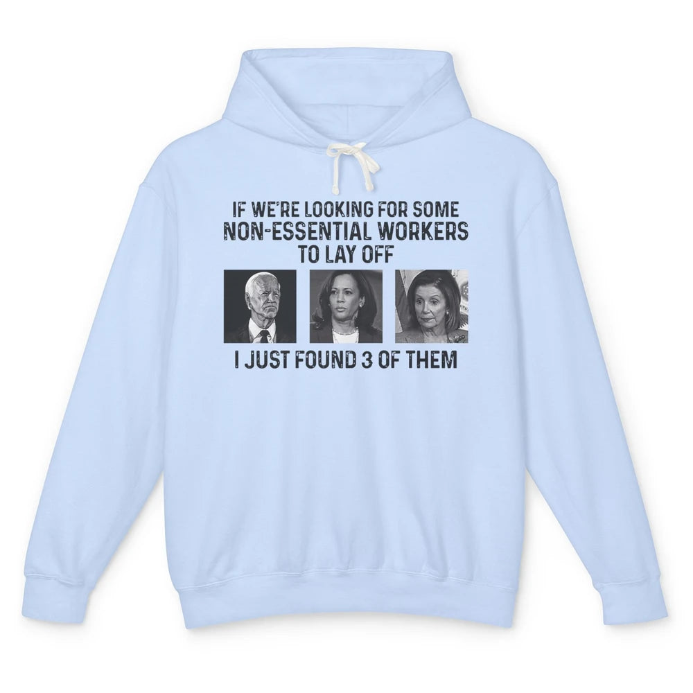 Funny Biden 3 Non-essential Workers To Lay Off Anti Liberals Unisex Lightweight Hoodie