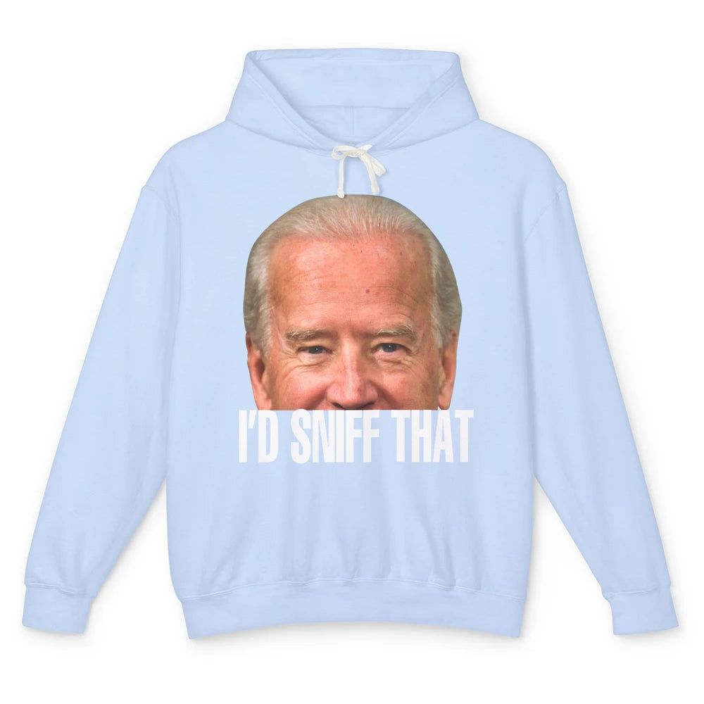 Funny Joe Biden I'd Sniff That Anti Biden Anti Democrats Unisex Lightweight Hoodie