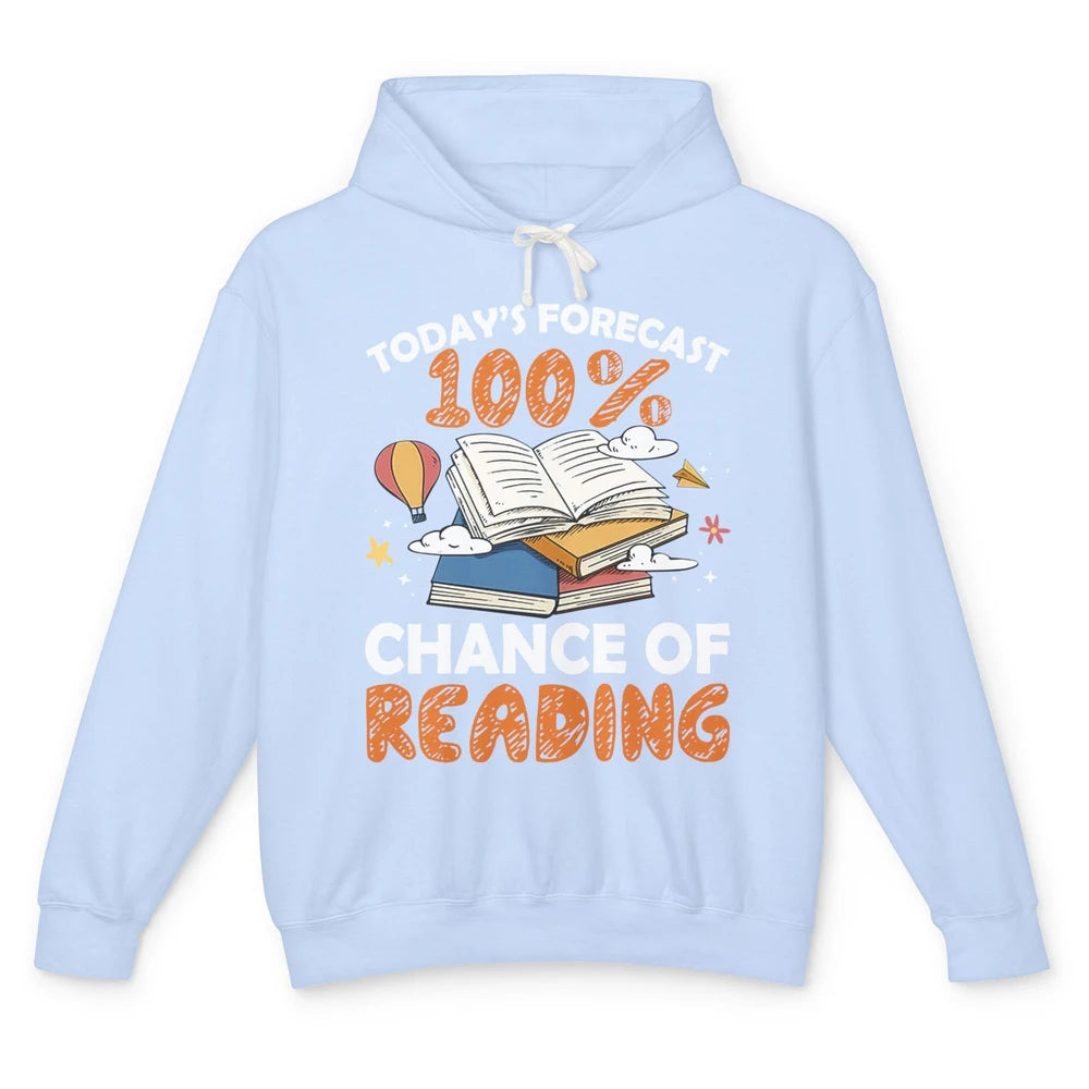 Today Forecast Chance Of Reading Book Lovers Librarian Gift Unisex Lightweight Hoodie