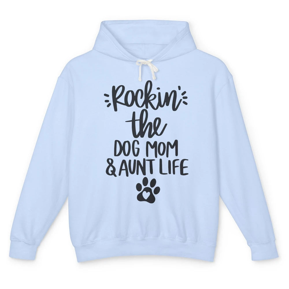 Rocking The Dog Mom And Aunt Life Dog Lovers Auntie Life Unisex Lightweight Hoodie