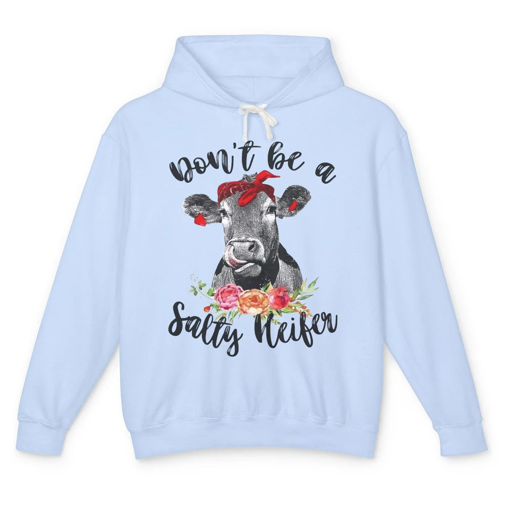 Funny Heifer Headband Don't Be A Salty Heifer Cow Farmers Unisex Lightweight Hoodie