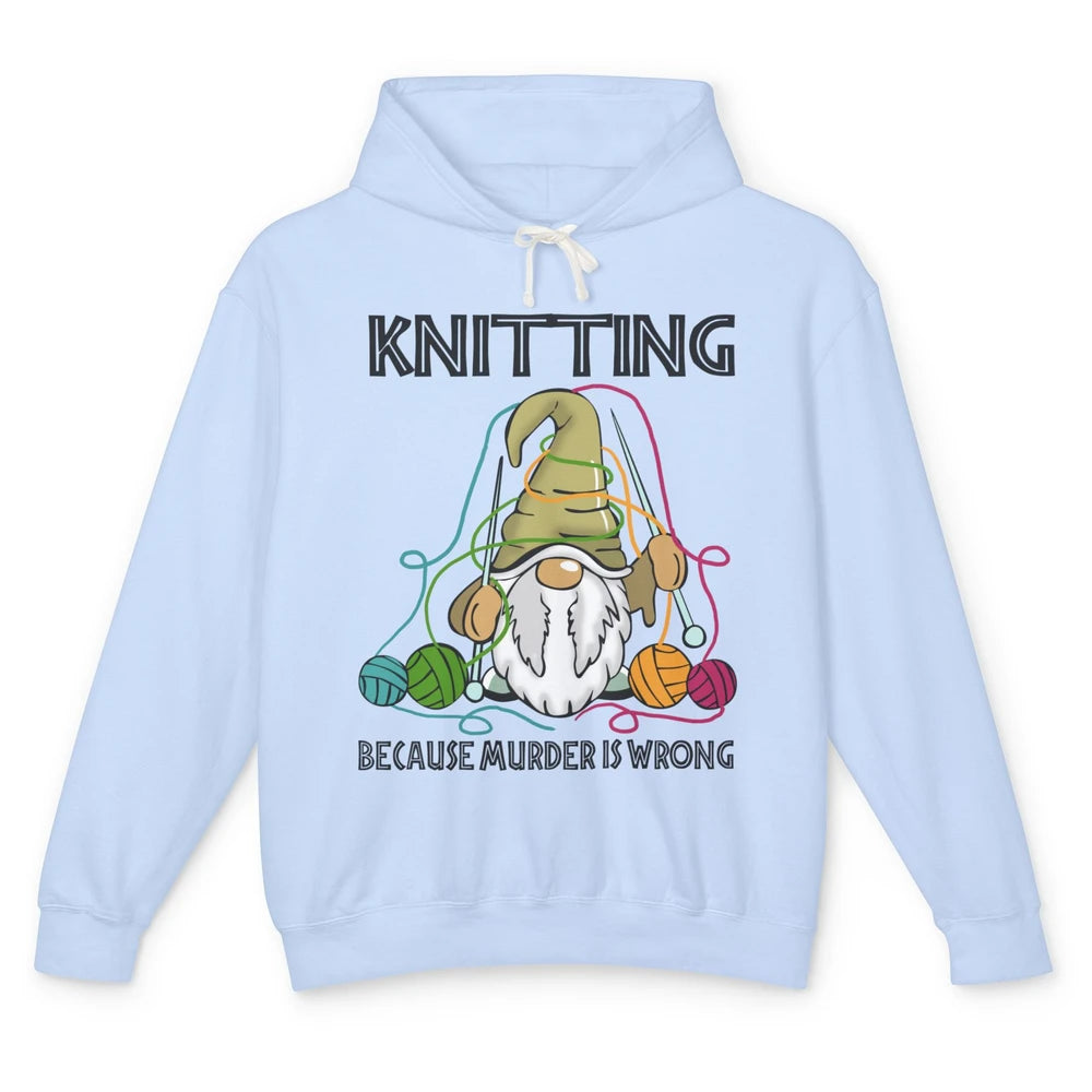 Gnome Knitting Because Murder Is Wrong Yarning Knitting Unisex Lightweight Hoodie