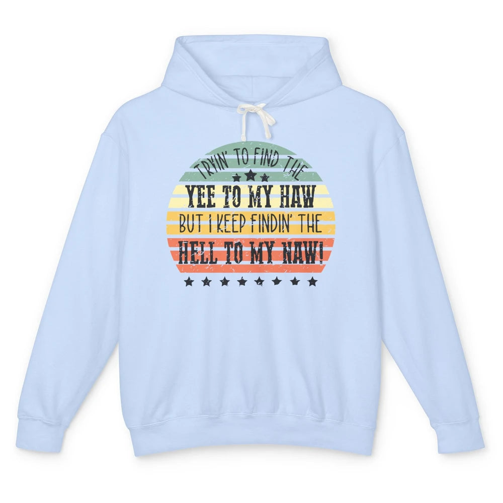 Vintage Cowboy Find The Yee To My Haw Western Country Unisex Lightweight Hoodie