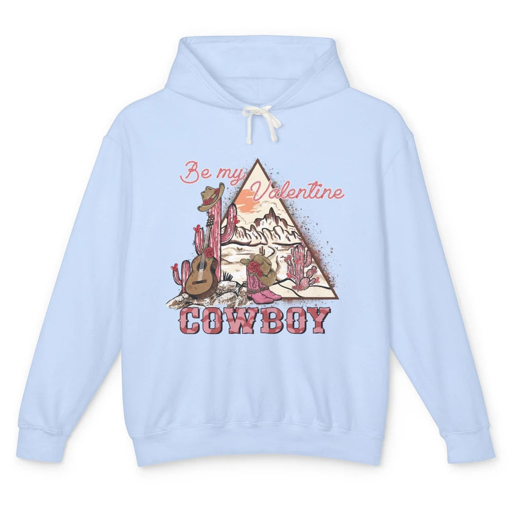 Be My Valentine Cowboy Baby Vintage Cowgirl Boots Rodeo Cactus Howdy Guitar Unisex Lightweight Hoodie