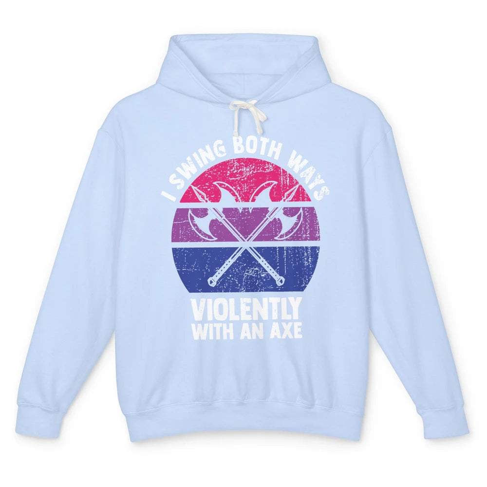 I Swing Both Ways Violently With An Axe Bisexual Funny LGBT Unisex Lightweight Hoodie