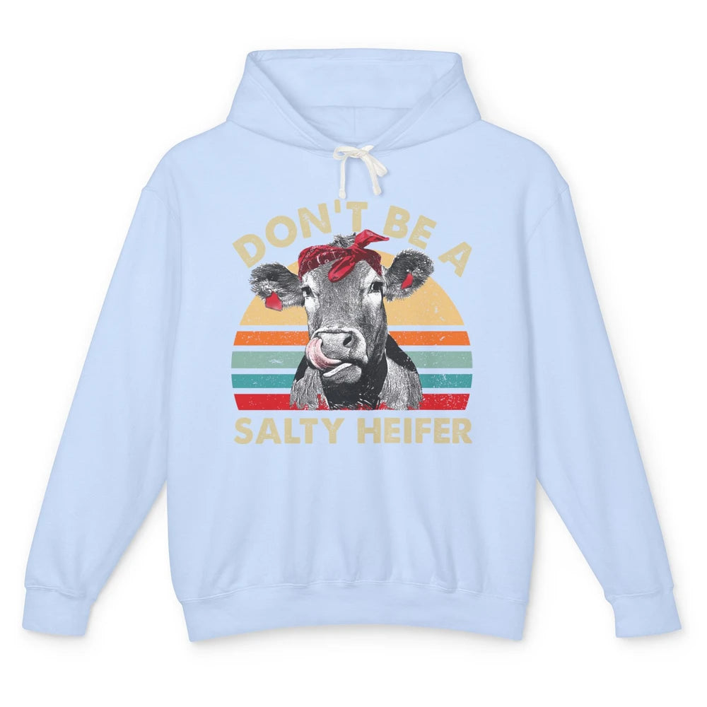 Don't Be A Salty Heifer Funny Heifer Vintage Cow Lovers Unisex Lightweight Hoodie