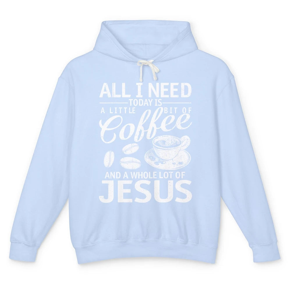 All I Need Today Is Coffee And Jesus Cross Bible Christian Unisex Lightweight Hoodie