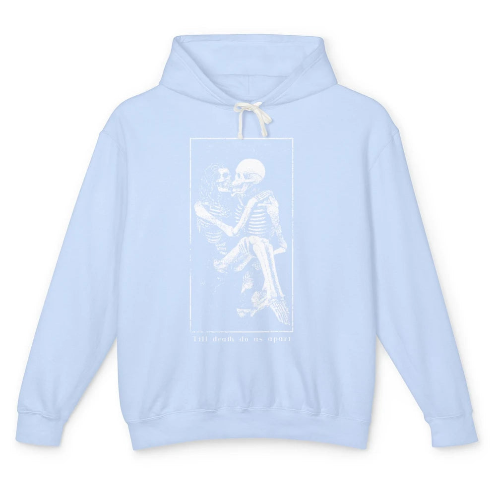 Aesthetic Goth Till Death Do Us Apart Skeleton Valentine Unisex Lightweight Hoodie