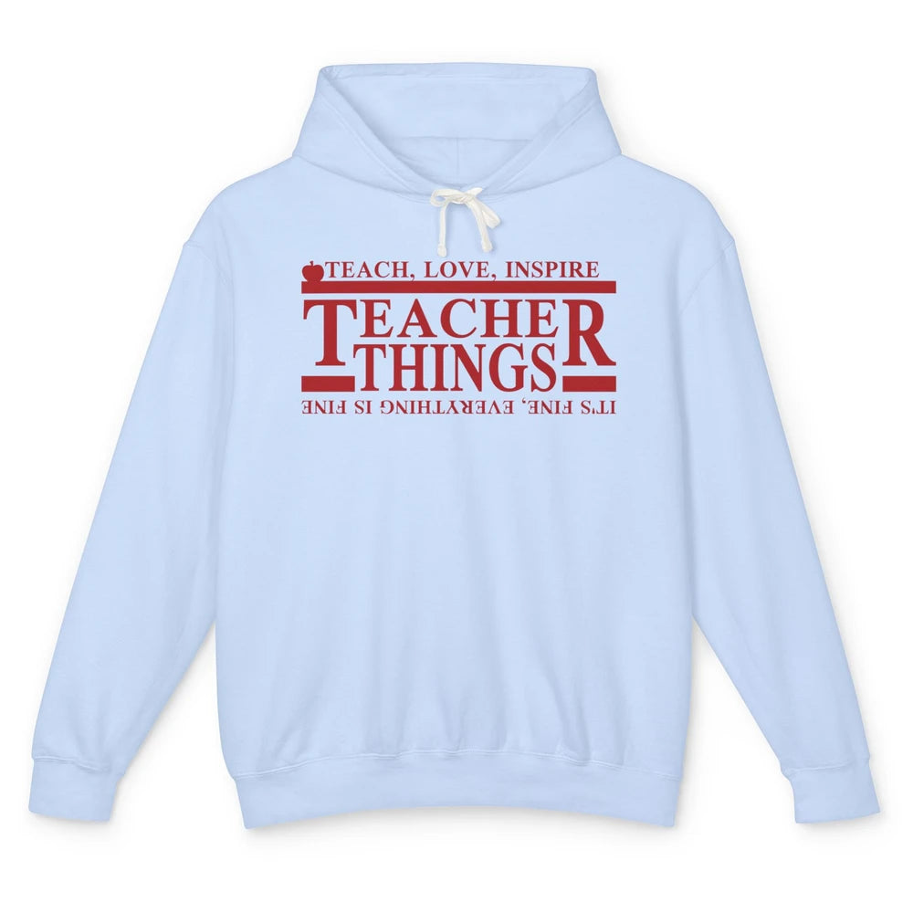 Teacher Things Teach Love Inspire Upside Down Back To School Unisex Lightweight Hoodie