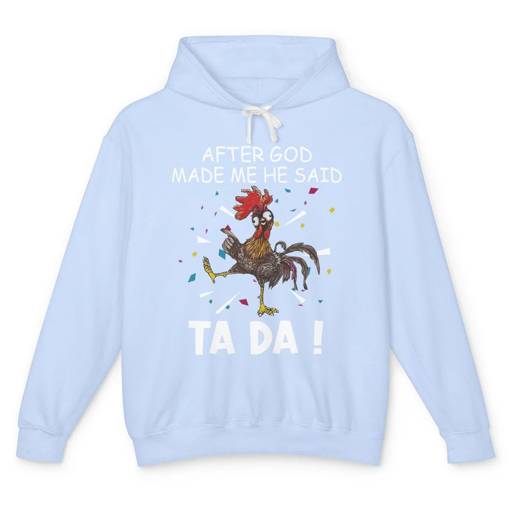 Funny After God Made Me Said Tada Chicken Rooster Jesus Farm Unisex Lightweight Hoodie