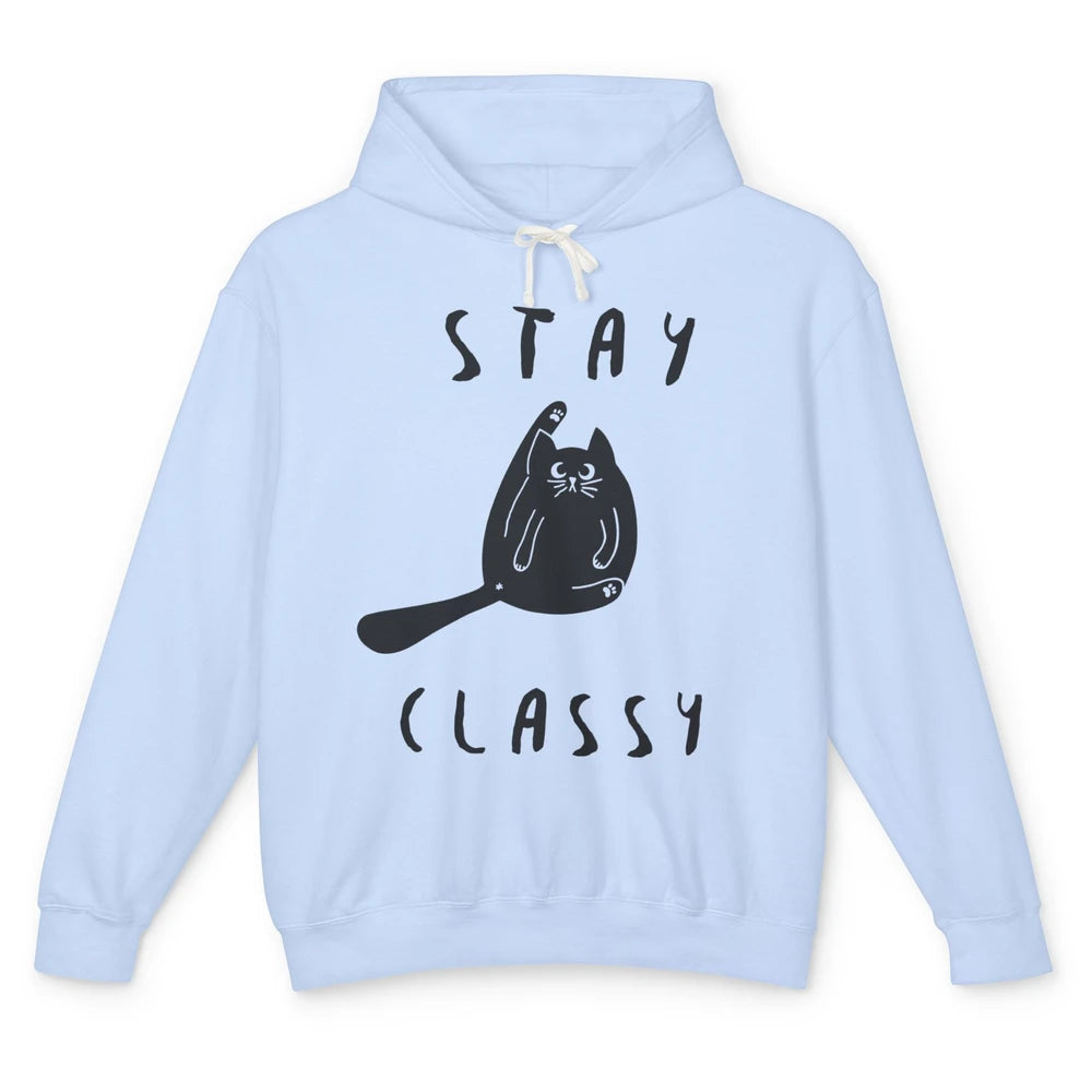 Funny Stay Classy Sarcastic Black Cat Cute Kitten Lover Gift Unisex Lightweight Hoodie