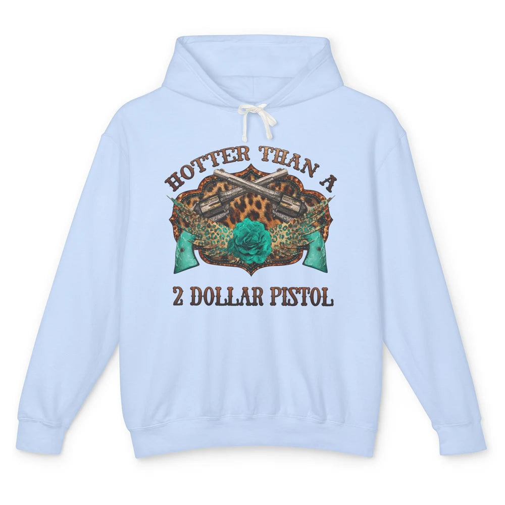 Funny Cowboy Hotter Than A 2 Dollar Pistol Western Country Unisex Lightweight Hoodie