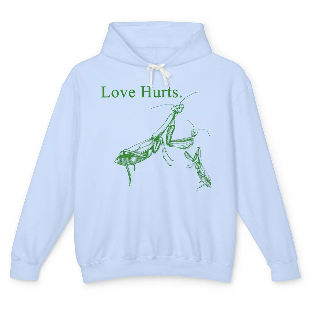 Funny Praying Mantis Love Hurts Sarcastic Insect Pray Mantis Unisex Lightweight Hoodie