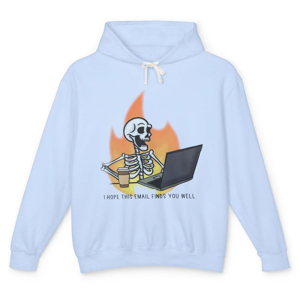 Funny Skeleton I Hope This Emails Find You Well Sarcastic Unisex Lightweight Hoodie