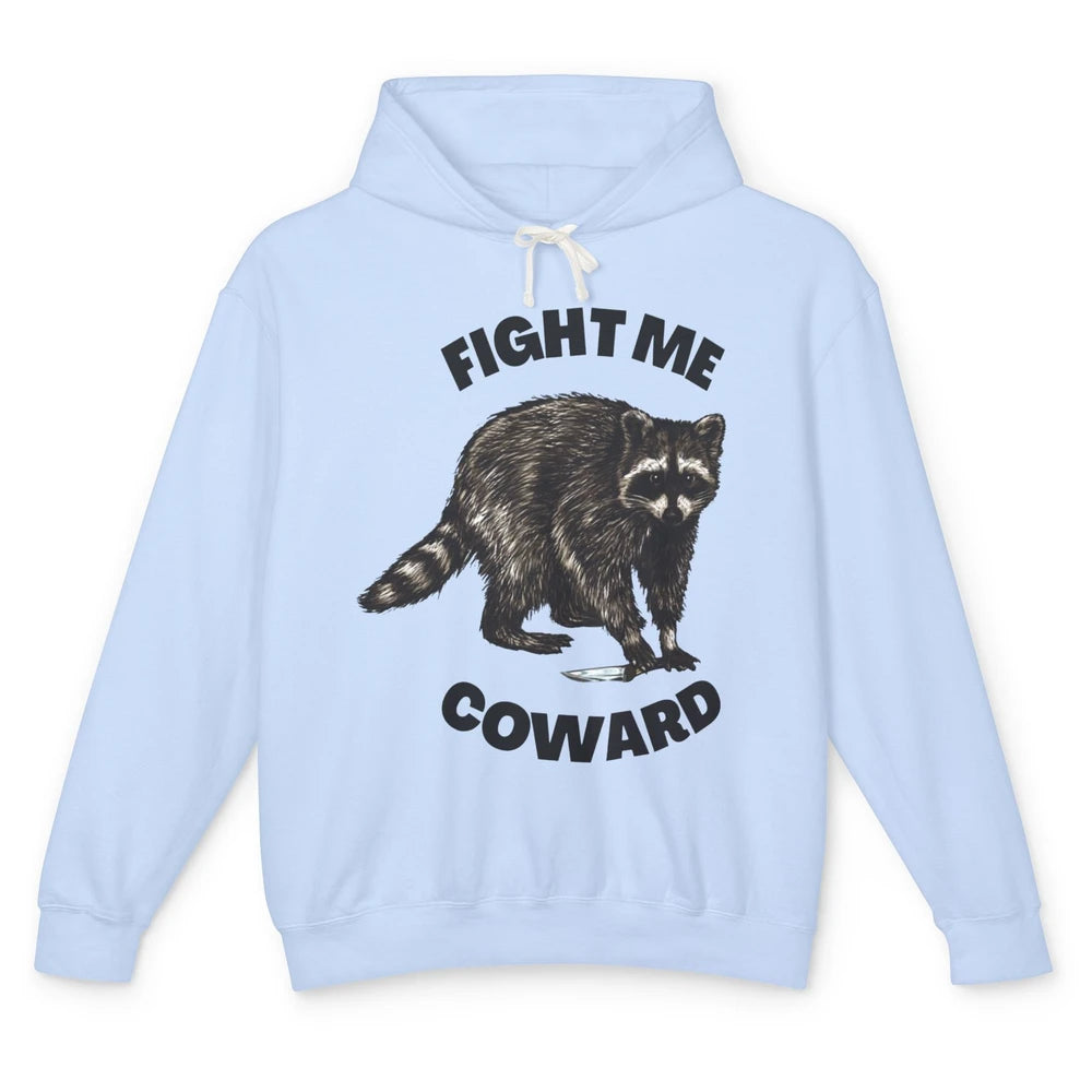 Funny Raccoon Fight Me Coward Sarcastic Racoon Motivational Unisex Lightweight Hoodie