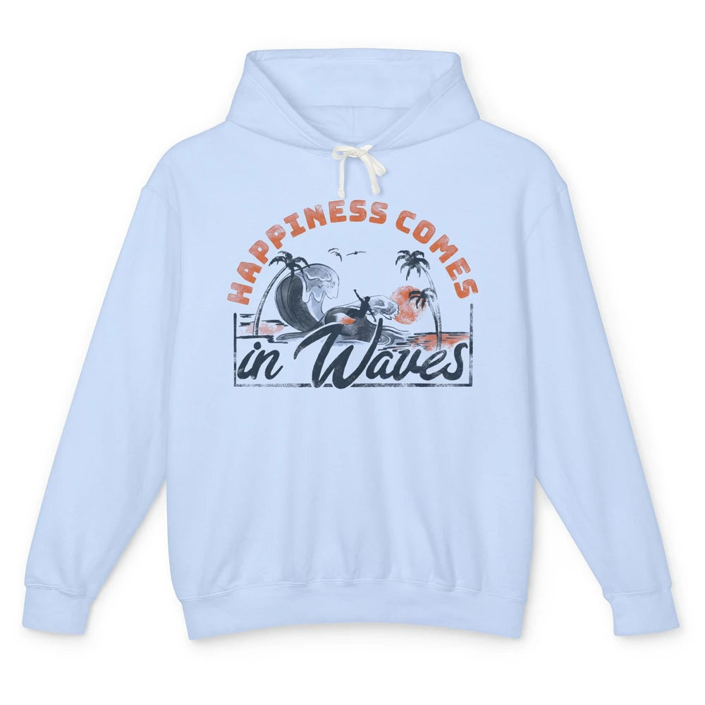 Happiness Comes In Waves Retro Surf On Beach Summer Surfer Unisex Lightweight Hoodie