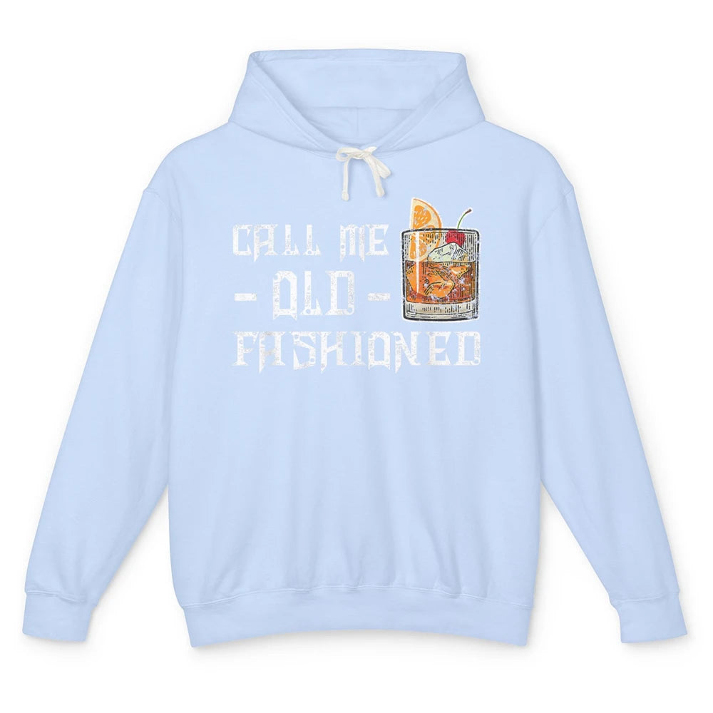 Call Me Old Fashioned Whiskey Retro Wine Shot Drink Alcohol Unisex Lightweight Hoodie