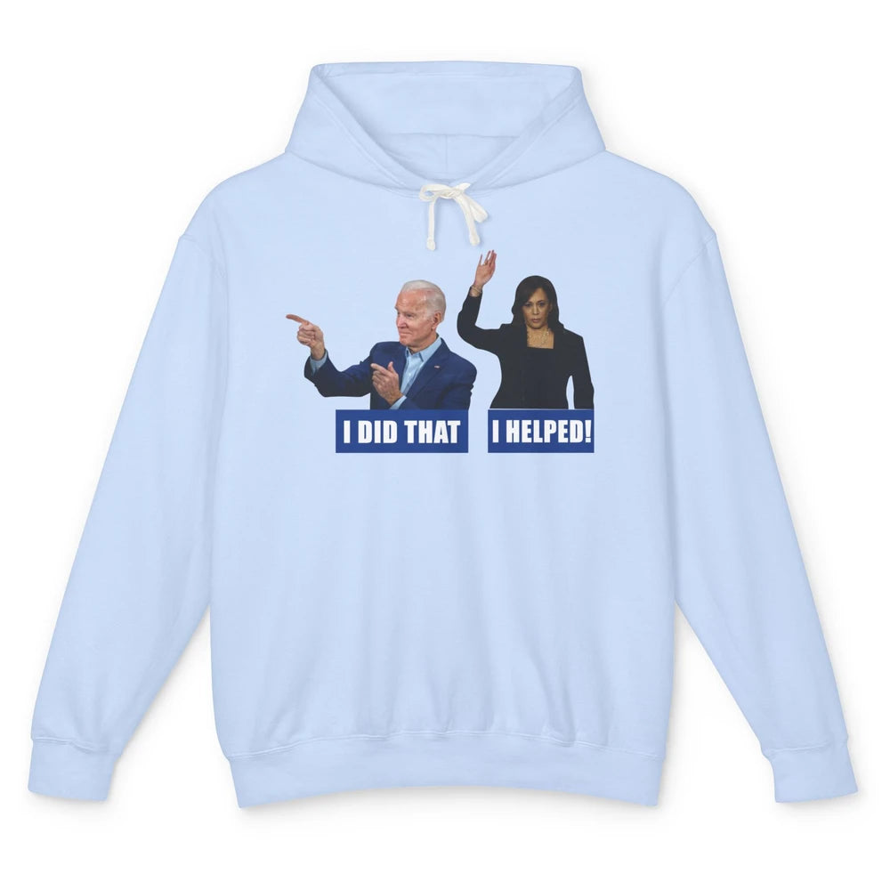 Funny Joe Biden I Did That Anti Biden Liberal Kamala Harris Unisex Lightweight Hoodie