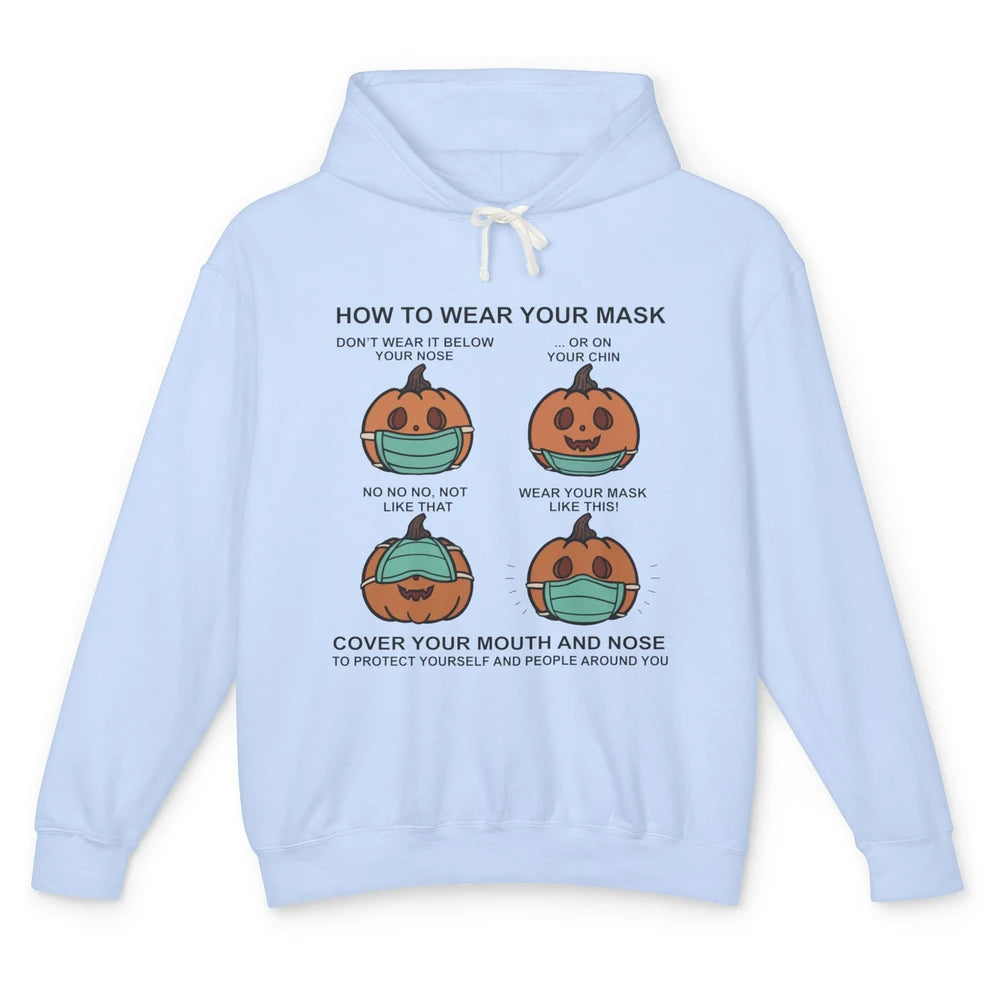 Funny Pumpkin How To Wear Your Mask Halloween Pumpkin Sign Unisex Lightweight Hoodie