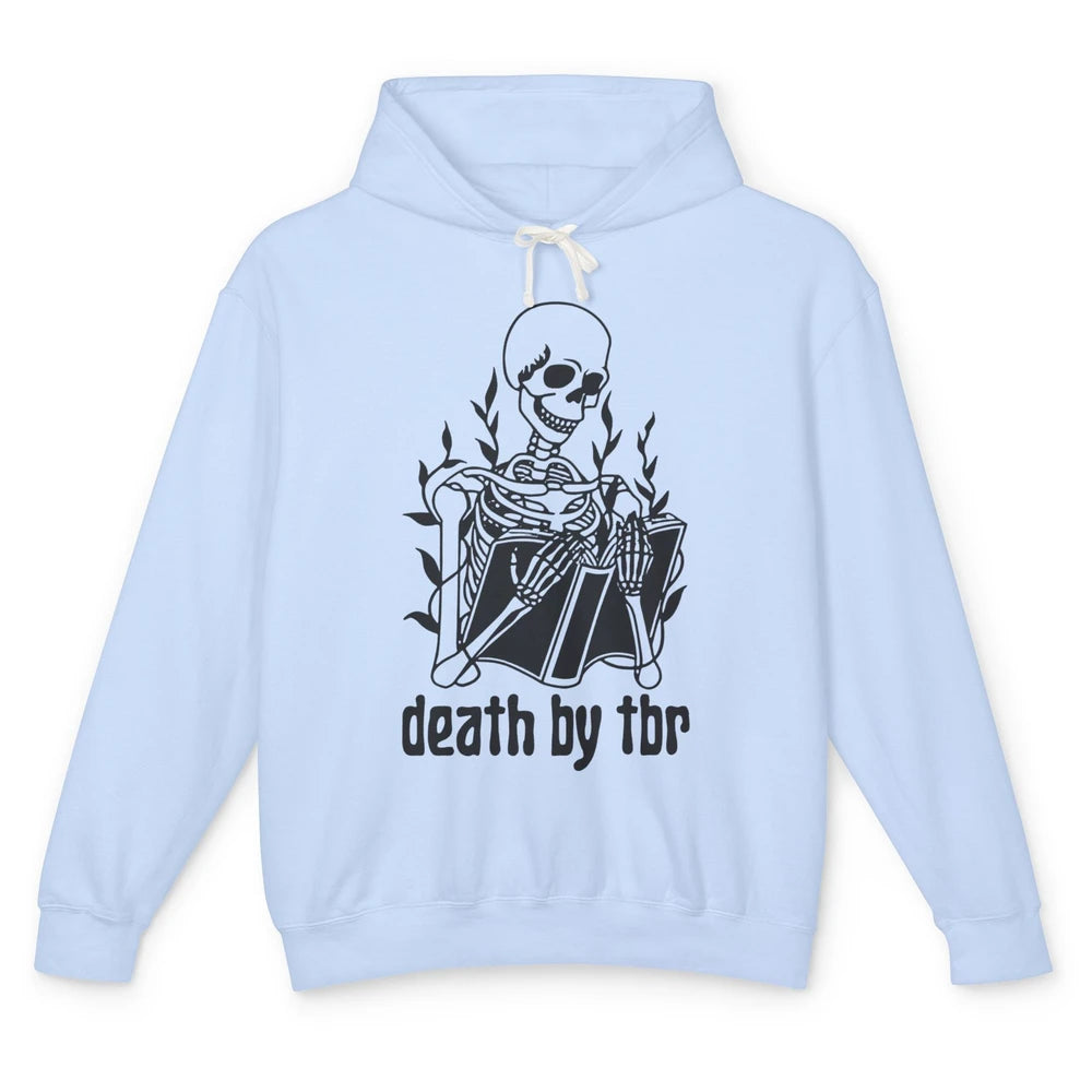 Funny Death By Tbr Skeleton Reading Books Librarian Bookworm Unisex Lightweight Hoodie