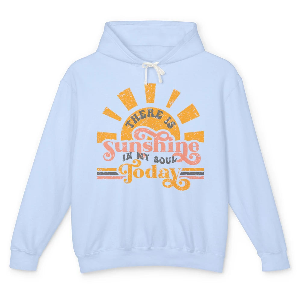 Retro There Is Sunshine In My Soul Today Happy Positive Mind Unisex Lightweight Hoodie