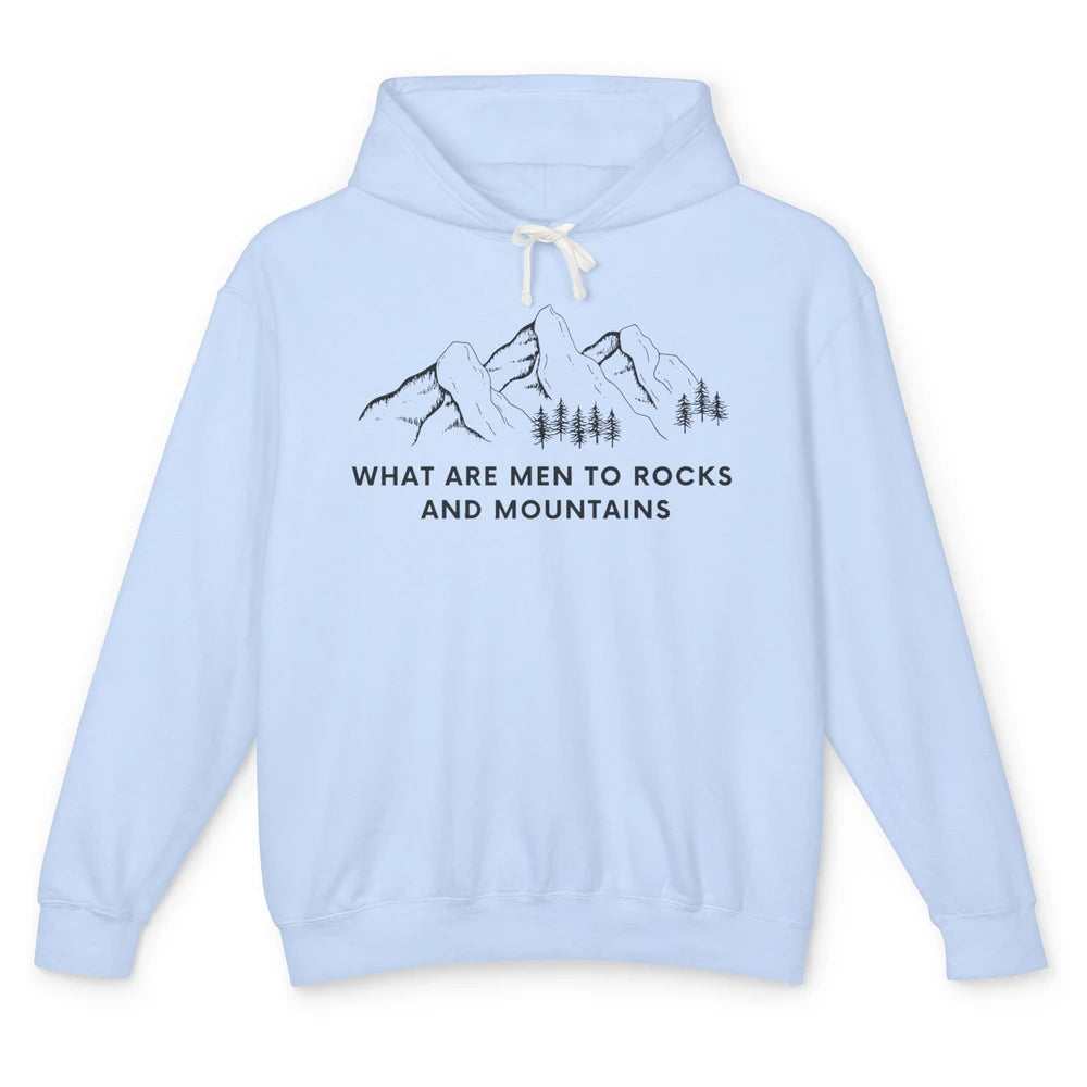 What Are Men To Rocks And Mountains Adventures Travels Unisex Lightweight Hoodie