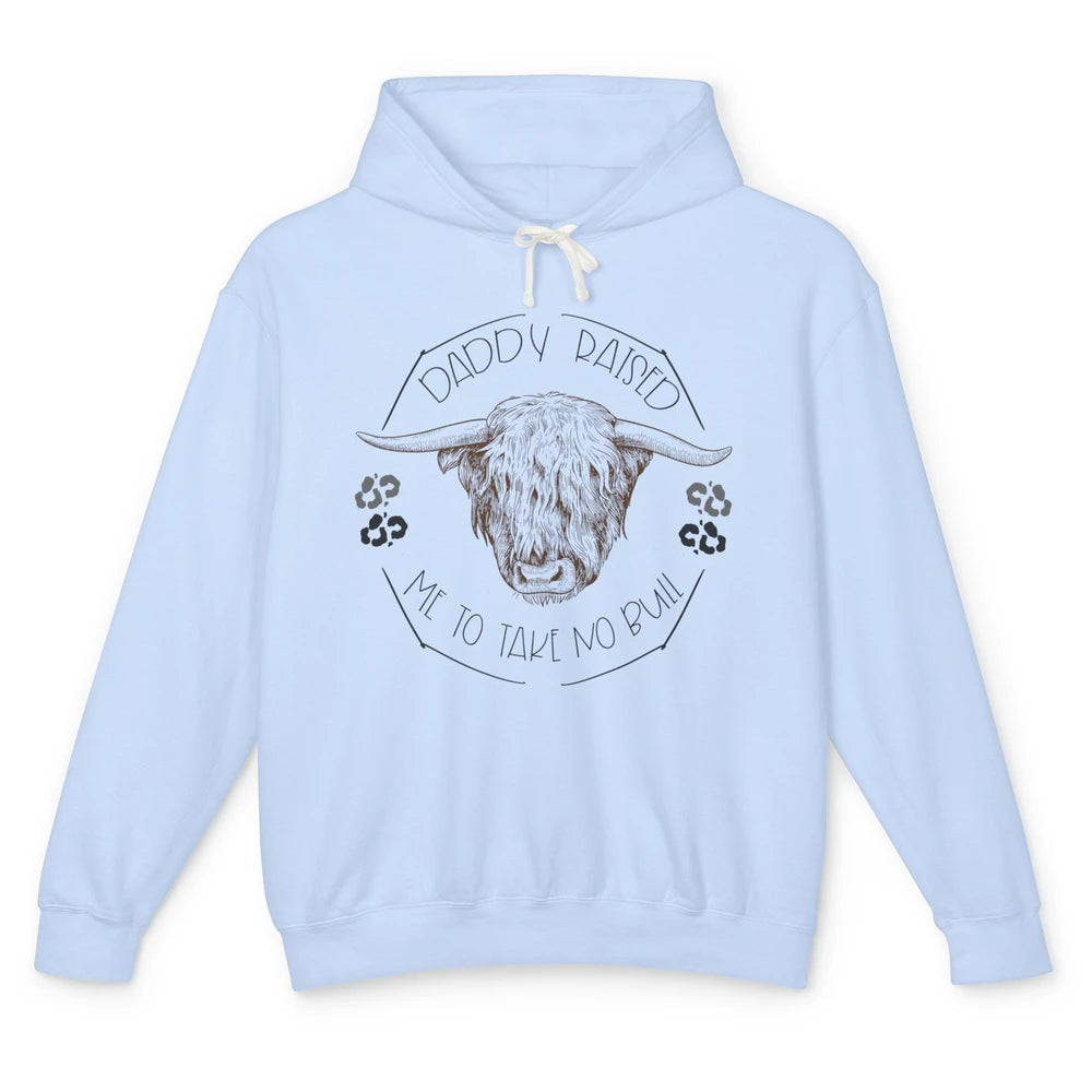 Funny Highland Cow Daddy Raised Me To Take No Bull Western Unisex Lightweight Hoodie