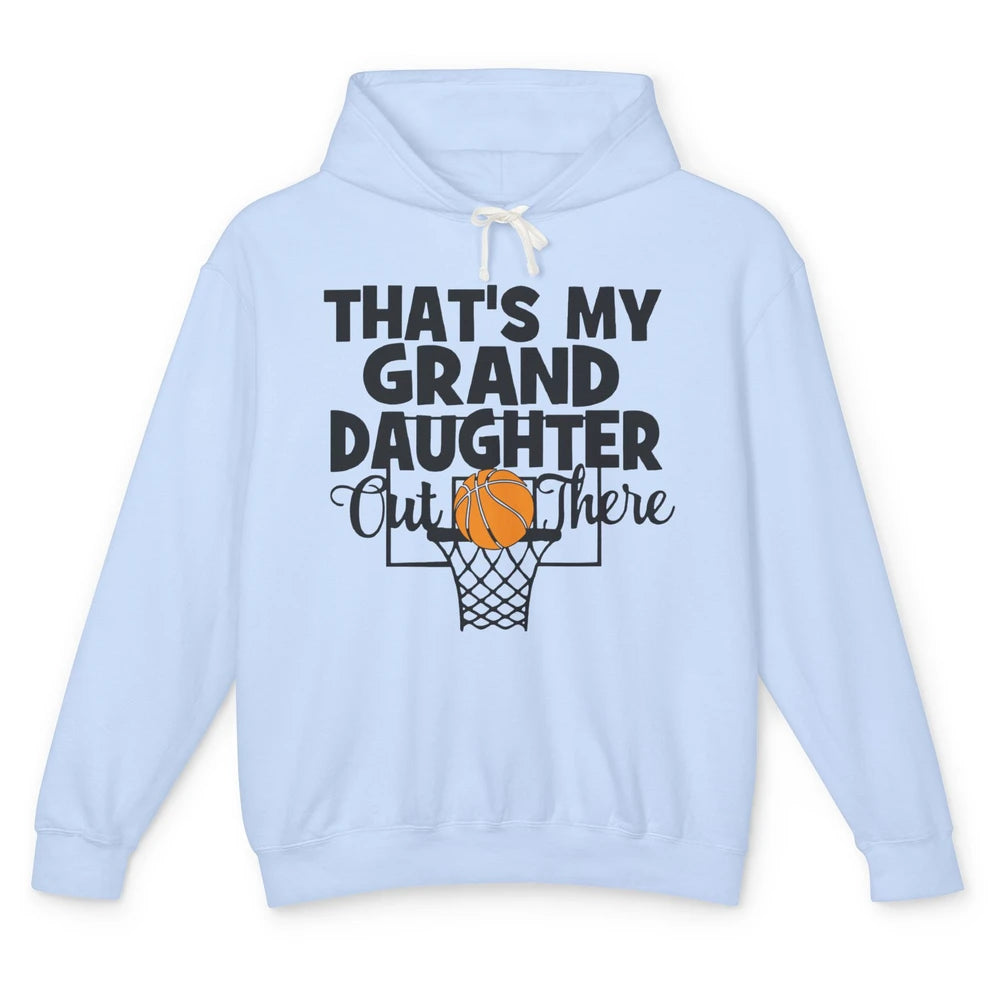 That's My Granddaughter Out There Basketball Grandma Grandpa Unisex Lightweight Hoodie