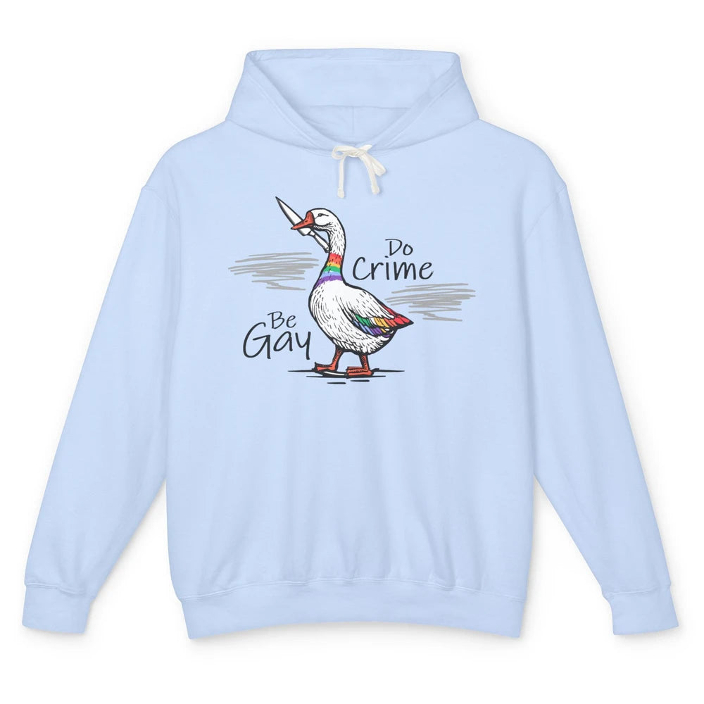 Funny Duck Goose Rainbow Be Gay Do Crime LGBTQ Pride Unisex Lightweight Hoodie