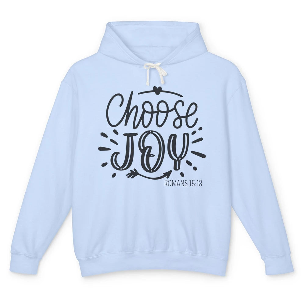 Christian Faith Choose Joy Romans Bible Verse Religious Unisex Lightweight Hoodie